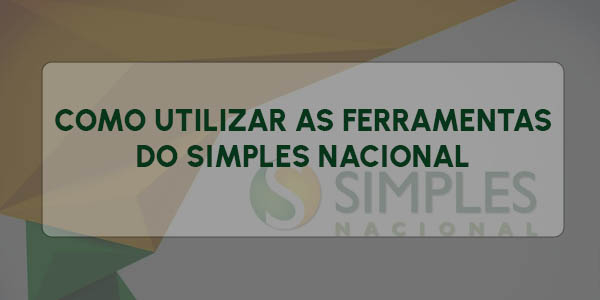 COMO UTILIZAR AS FERRAMENTAS DO SIMPLES NACIONAL