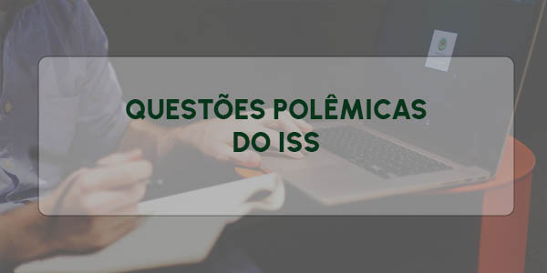 QUESTÕES POLÊMICAS DO ISS