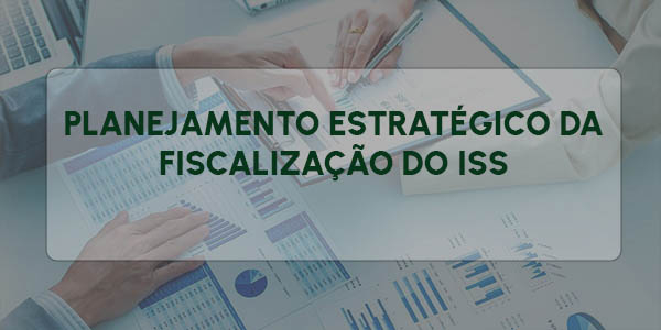 PLANEJAMENTO ESTRATÉGICO DA FISCALIZAÇÃO DO ISS