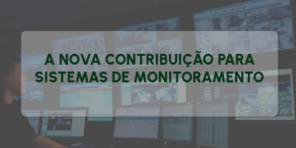 A NOVA CONTRIBUIÇÃO PARA SISTEMAS DE MONITORAMENTO