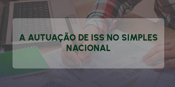 A AUTUAÇÃO DE ISS NO SIMPLES NACIONAL